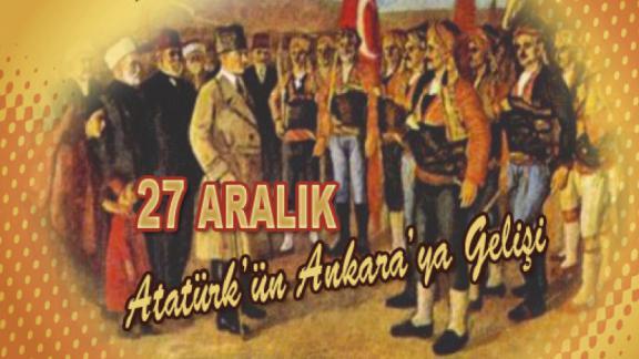 27 Aralık Atatürkün Ankaraya Gelişi 
